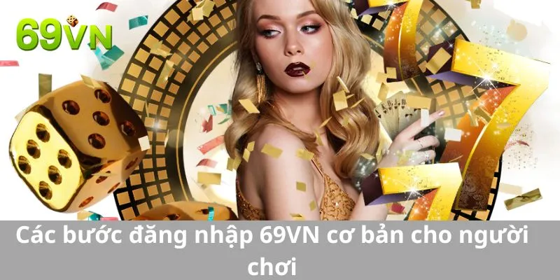 Các bước đăng nhập 69VN cơ bản cho người chơi