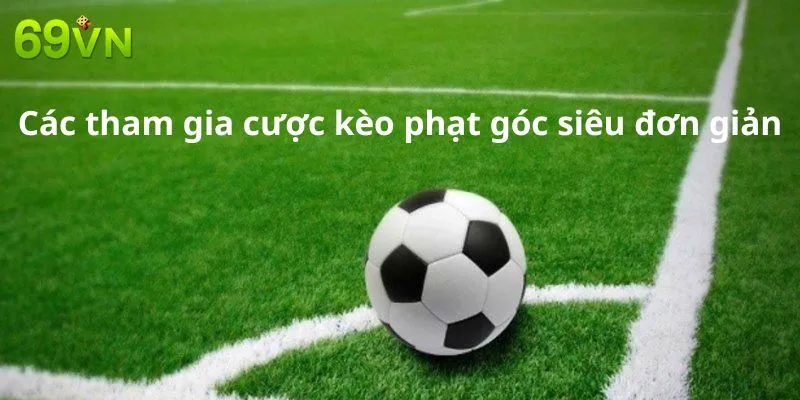 Các bước tham gia cược kèo phạt góc siêu đơn giản