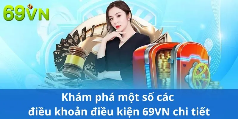 Khám phá một số các điều khoản điều kiện 69VN chi tiết