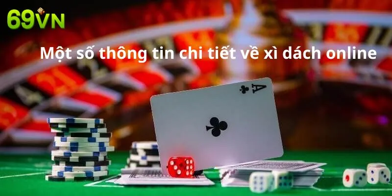 Một số thông tin chi tiết về xì dách online