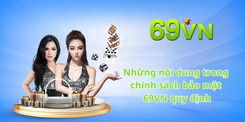 Những nội dung trong chính sách bảo mật 69VN quy định