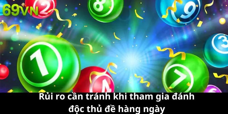 Rủi ro cần tránh khi tham gia đánh độc thủ đề hàng ngày