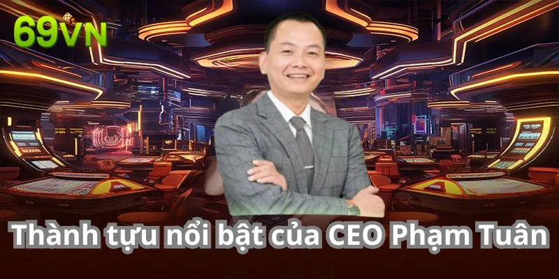 Thành tựu nổi bật của CEO Phạm Tuân